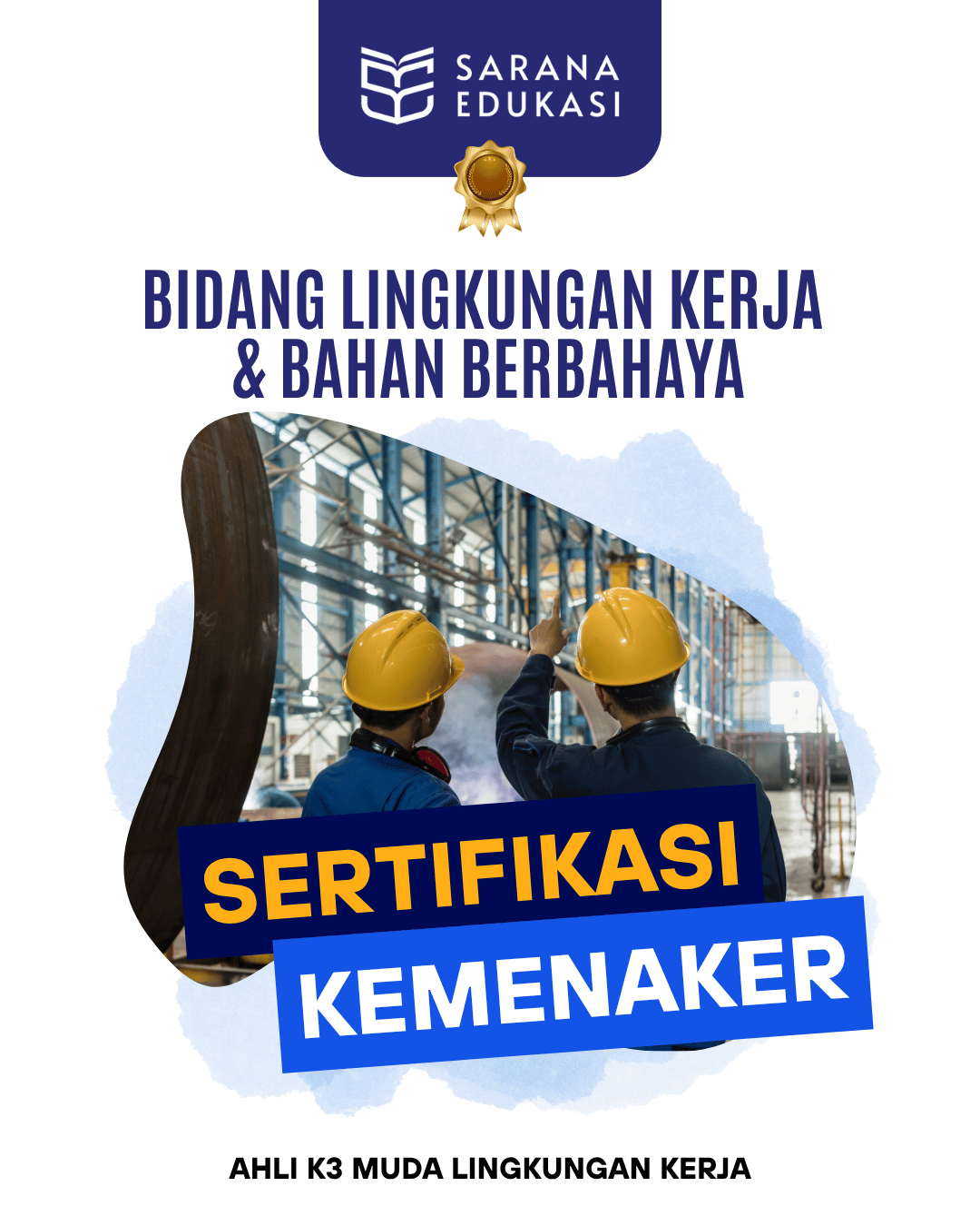 Sarana Edukasi - Ahli K3 Muda Lingkungan Kerja Sertifikasi KEMNAKER