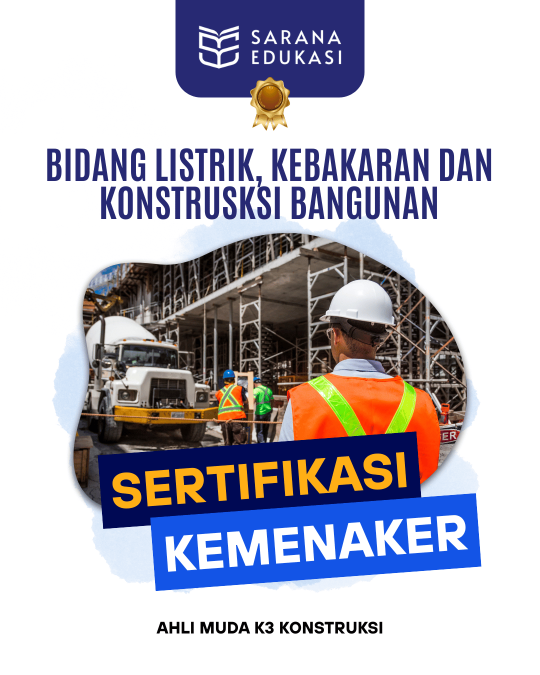 Sarana Edukasi - Ahli Muda K3 Konstruksi Sertifikasi KEMNAKER
