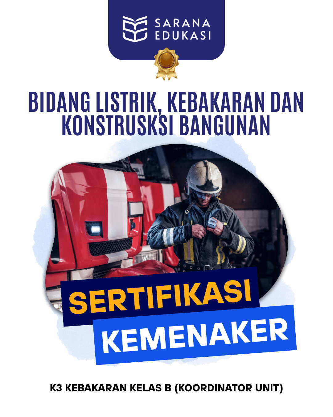 Sarana Edukasi - K3 Kebakaran Kelas B (Koordinator Unit) Sertifikasi KEMNAKER