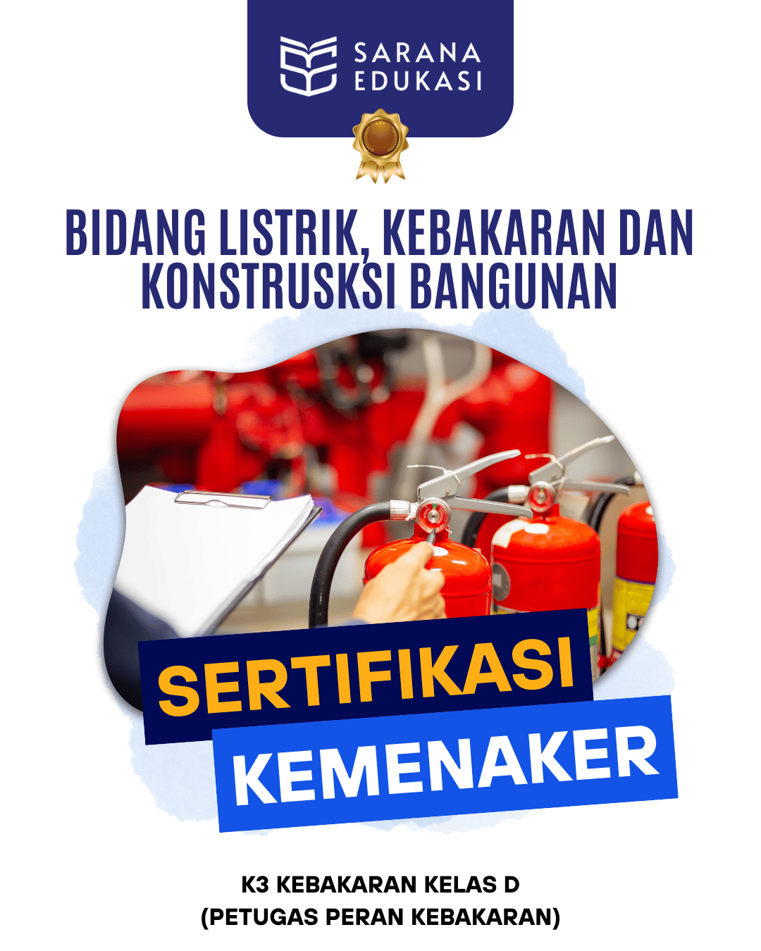 Sarana Edukasi - K3 Kebakaran Kelas D (Petugas Peran Kebakaran) Sertifikasi KEMNAKER Sarana Edukasi - K3 Kebakaran Kelas D (Petugas Peran Kebakaran) Sertifikasi KEMNAKER