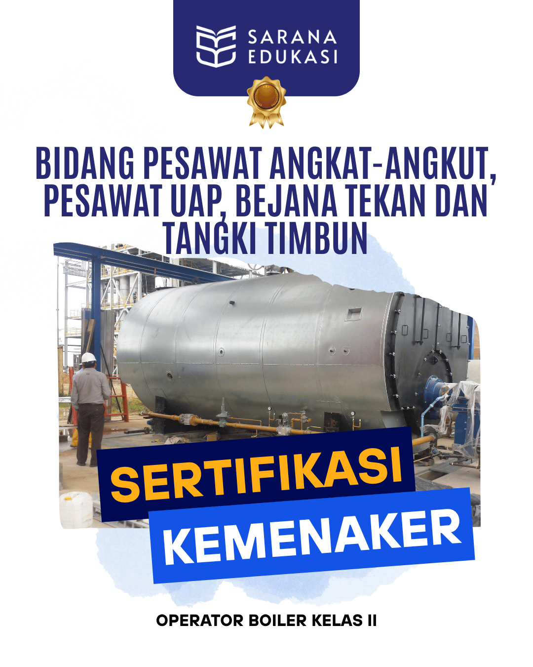 Sarana Edukasi - Operator Boiler Kelas II Sertifikasi KEMNAKER Sarana Edukasi - Operator Boiler Kelas II Sertifikasi KEMNAKER