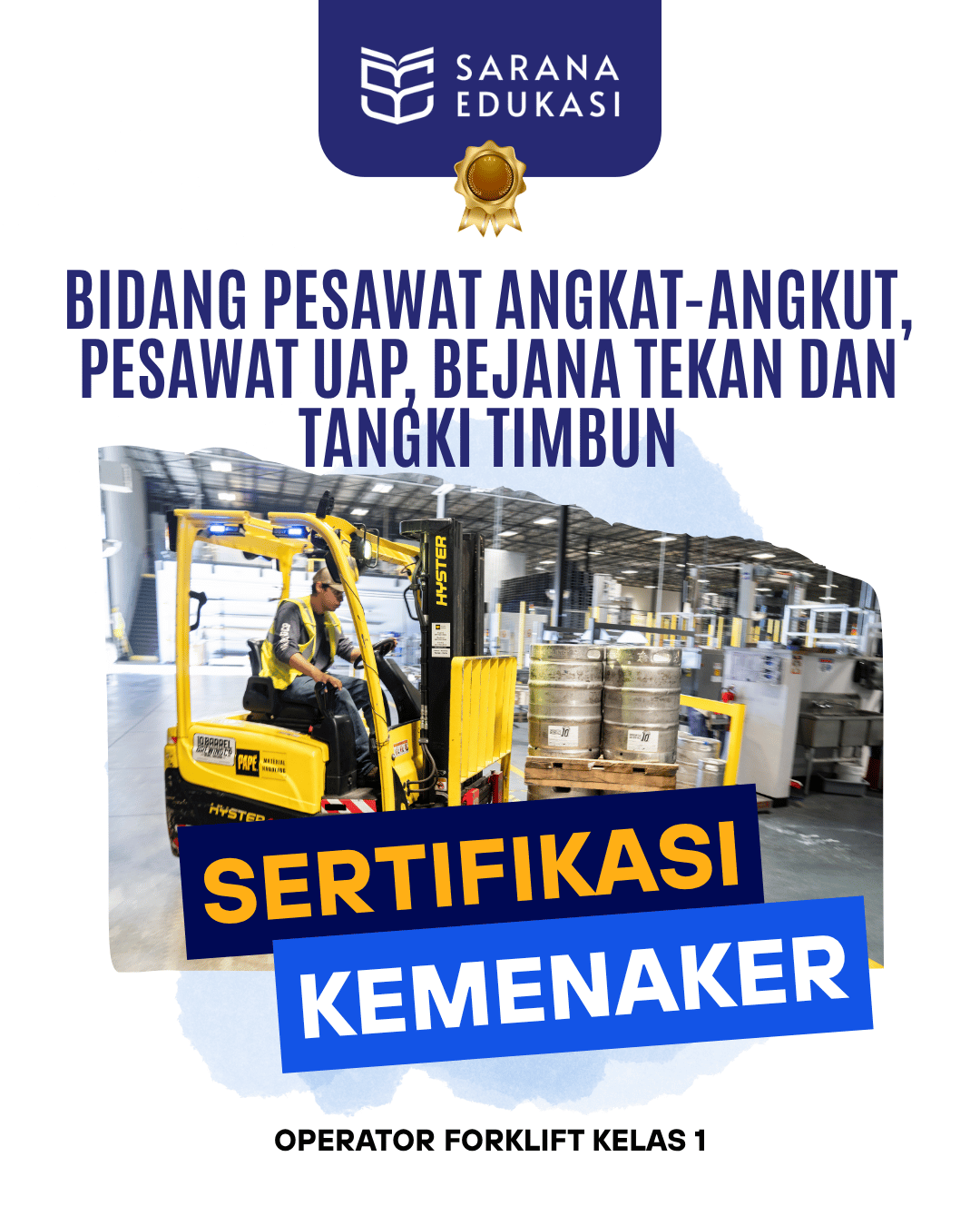 Sarana Edukasi - Operator Forklift Kelas 1 Sertifikasi KEMNAKER