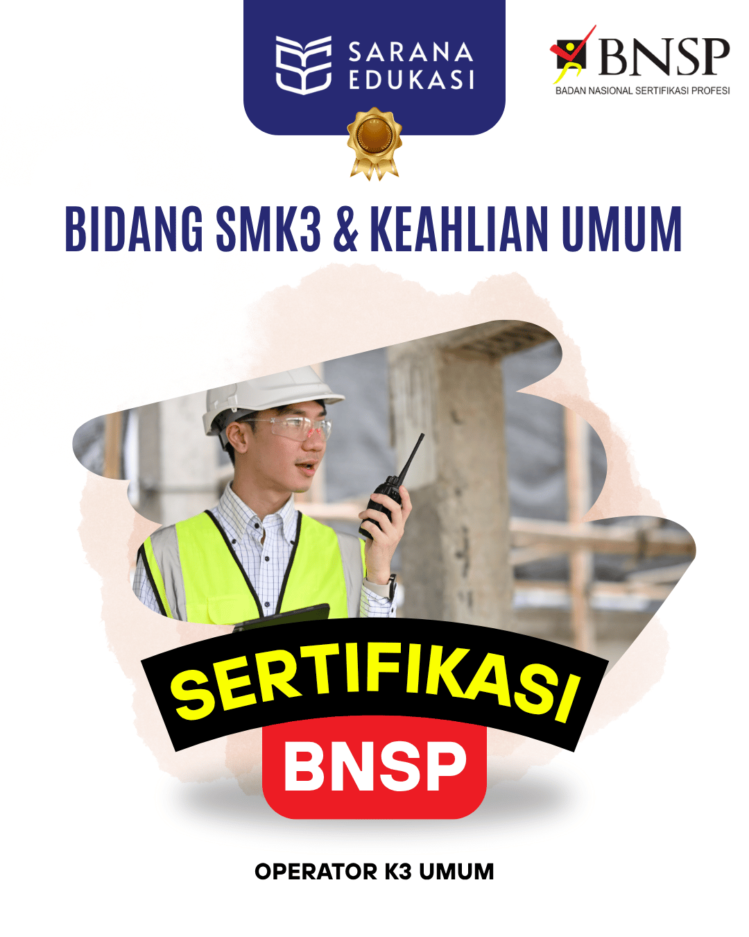 Sarana Edukasi - Operator K3 Umum Sertifikasi BNSP Sarana Edukasi - Operator K3 Umum Sertifikasi BNSP