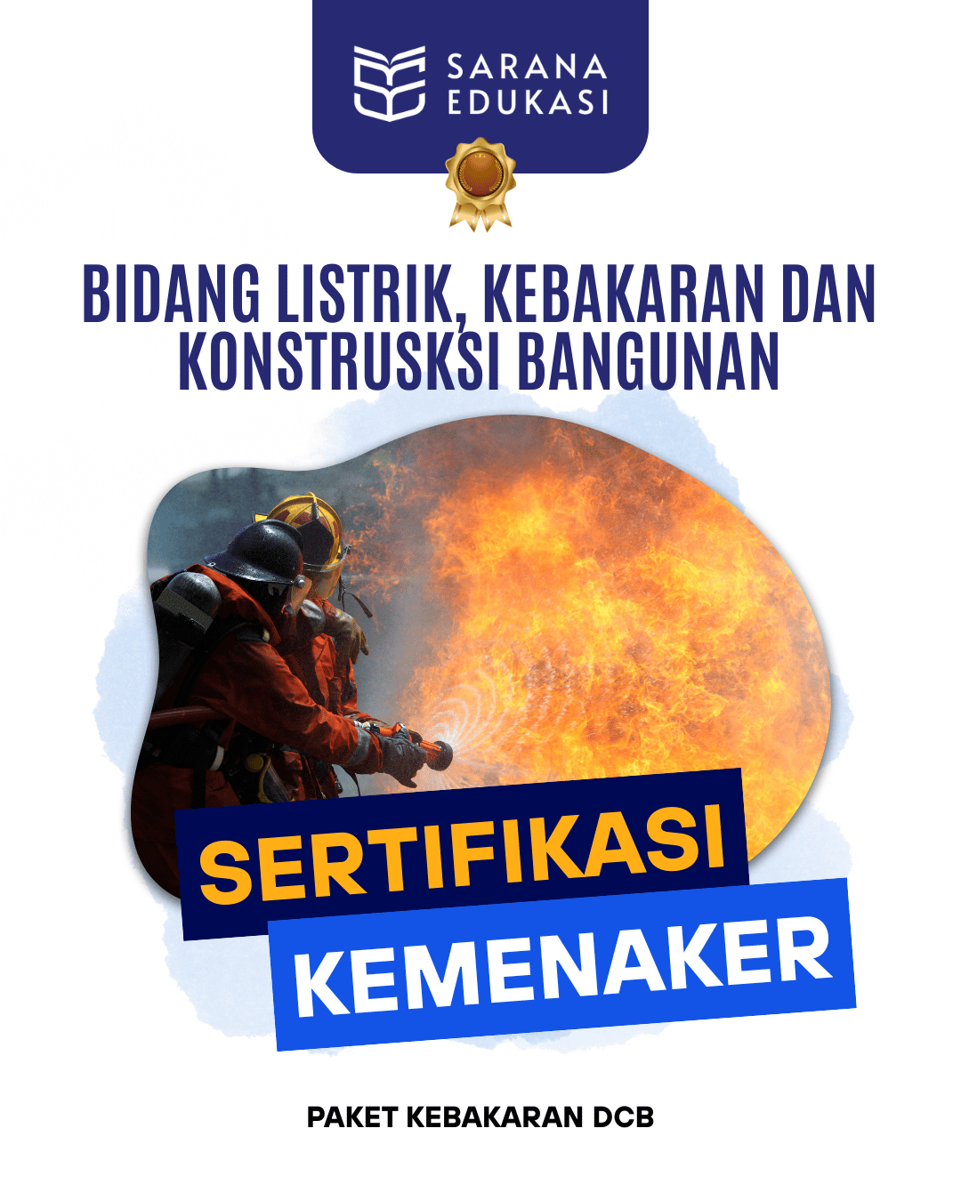 Sarana Edukasi - Paket Kebakaran DCB Sertifikasi KEMNAKER Sarana Edukasi - Paket Kebakaran DCB Sertifikasi KEMNAKER