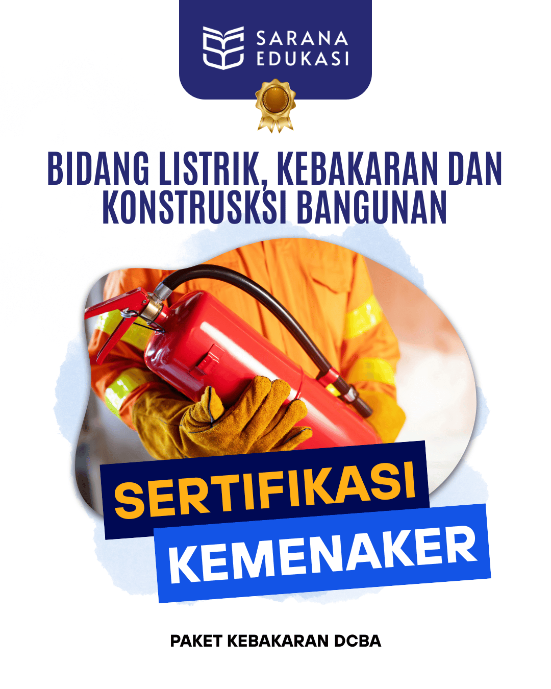 Sarana Edukasi - Paket Kebakaran DCBA Sertifikasi KEMNAKER