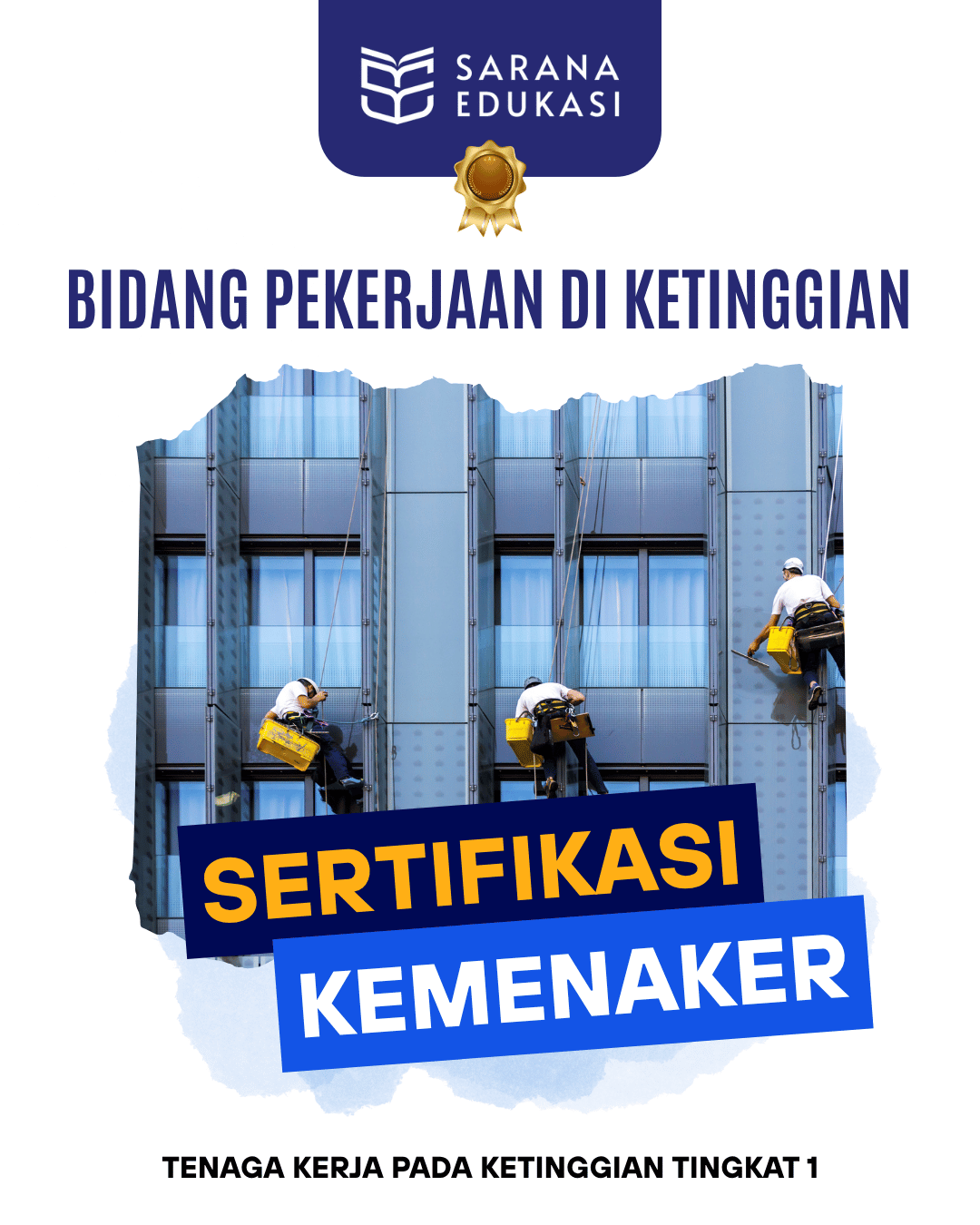 Sarana Edukasi - Tenaga Kerja Pada Ketinggian tingkat 1 Sertifikasi KEMNAKER Tenaga Kerja Pada Ketinggian tingkat 1 Sertifikasi KEMNAKER