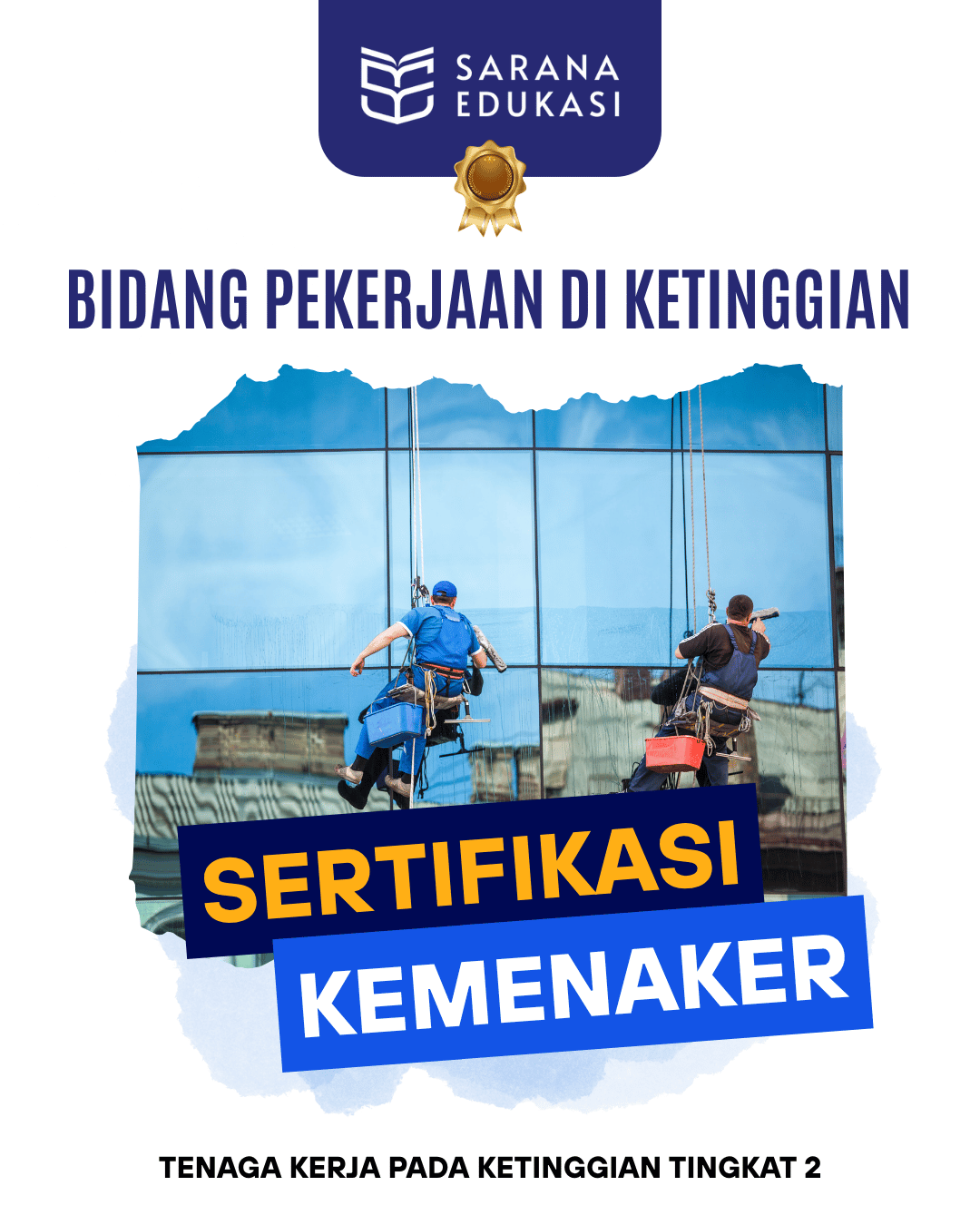 Sarana Edukasi - Tenaga Kerja Pada Ketinggian tingkat 2 Sertifikasi KEMNAKER Tenaga Kerja Pada Ketinggian tingkat 2 Sertifikasi KEMNAKER