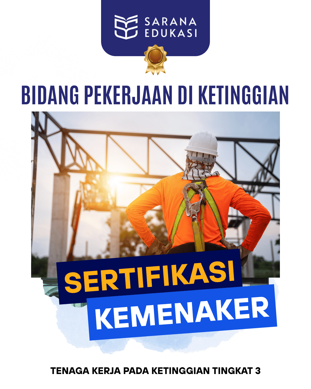 Sarana Edukasi - Tenaga Kerja Pada Ketinggian tingkat 3 Sertifikasi KEMNAKER Tenaga Kerja Pada Ketinggian tingkat 3 Sertifikasi KEMNAKER