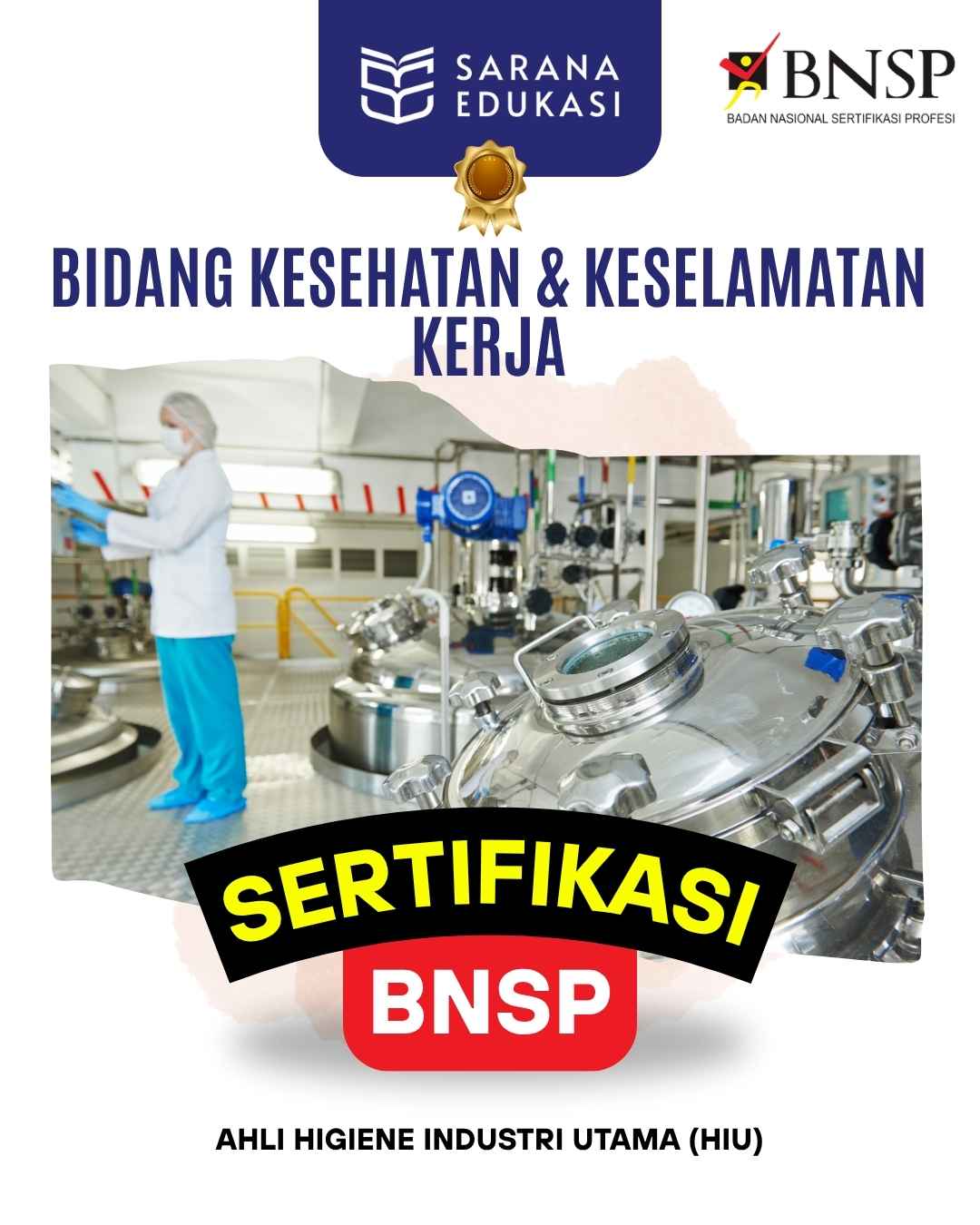 Sarana Edukasi - Ahli Higiene Industri Utama (HIU) Sertifikasi BNSP