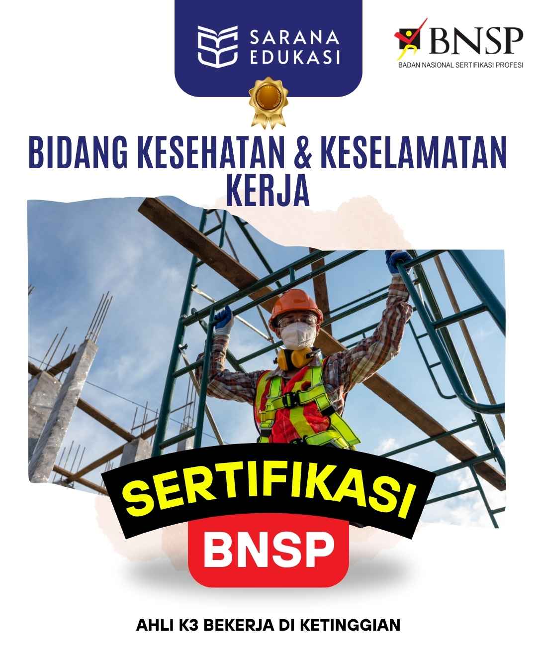 Sarana Edukasi - Ahli K3 Bekerja di Ketinggian Sertifikasi BNSP