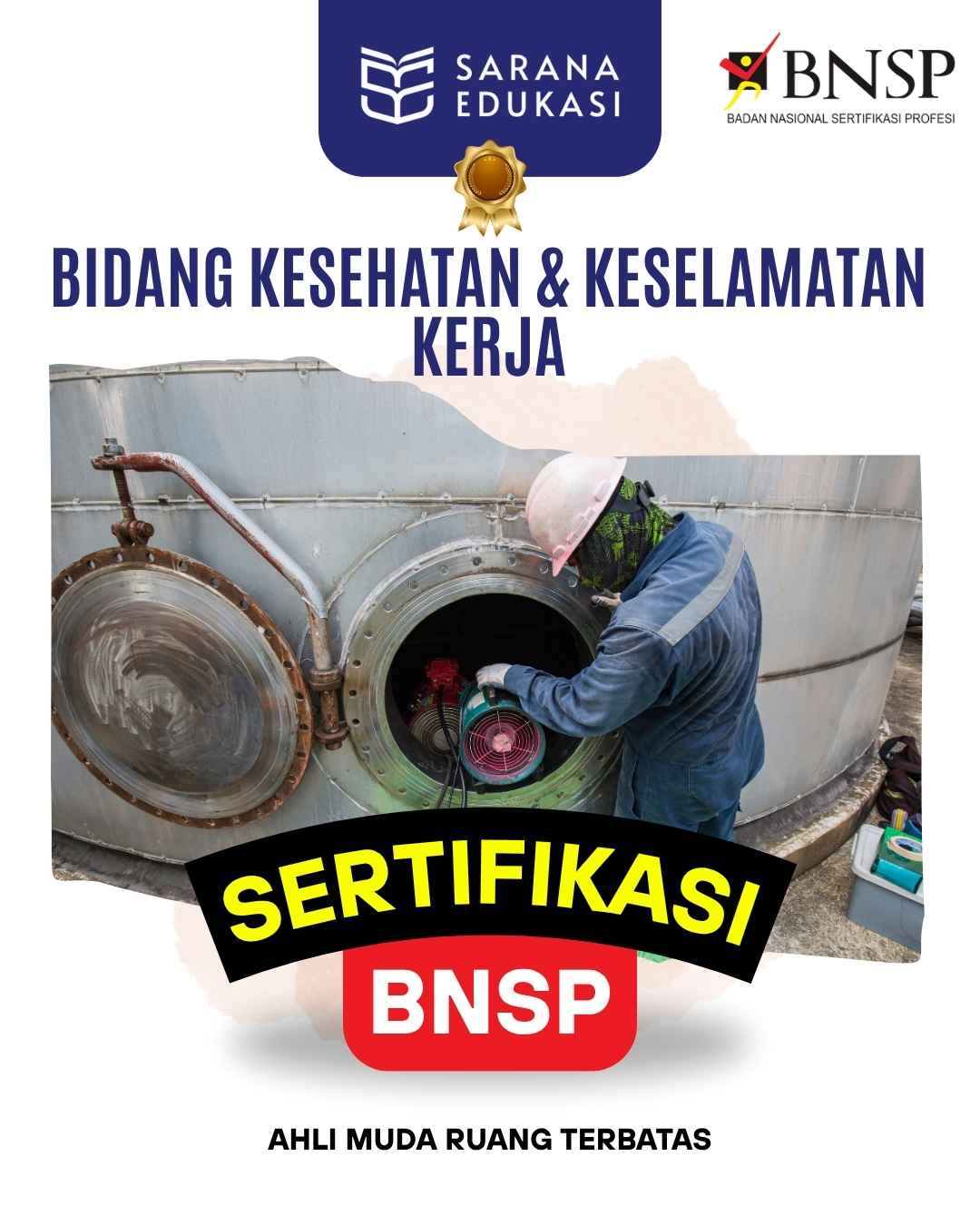 Sarana Edukasi - Ahli Muda Ruang Terbatas Sertifikasi BNSP Sarana Edukasi - Ahli Muda Ruang Terbatas Sertifikasi BNSP