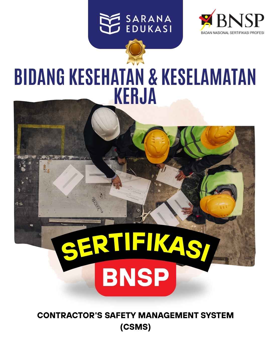 Sarana Edukasi - Contractor's Safety Management System (CSMS) Sertifikasi BNSP Sarana Edukasi - Contractor's Safety Management System (CSMS) Sertifikasi BNSP