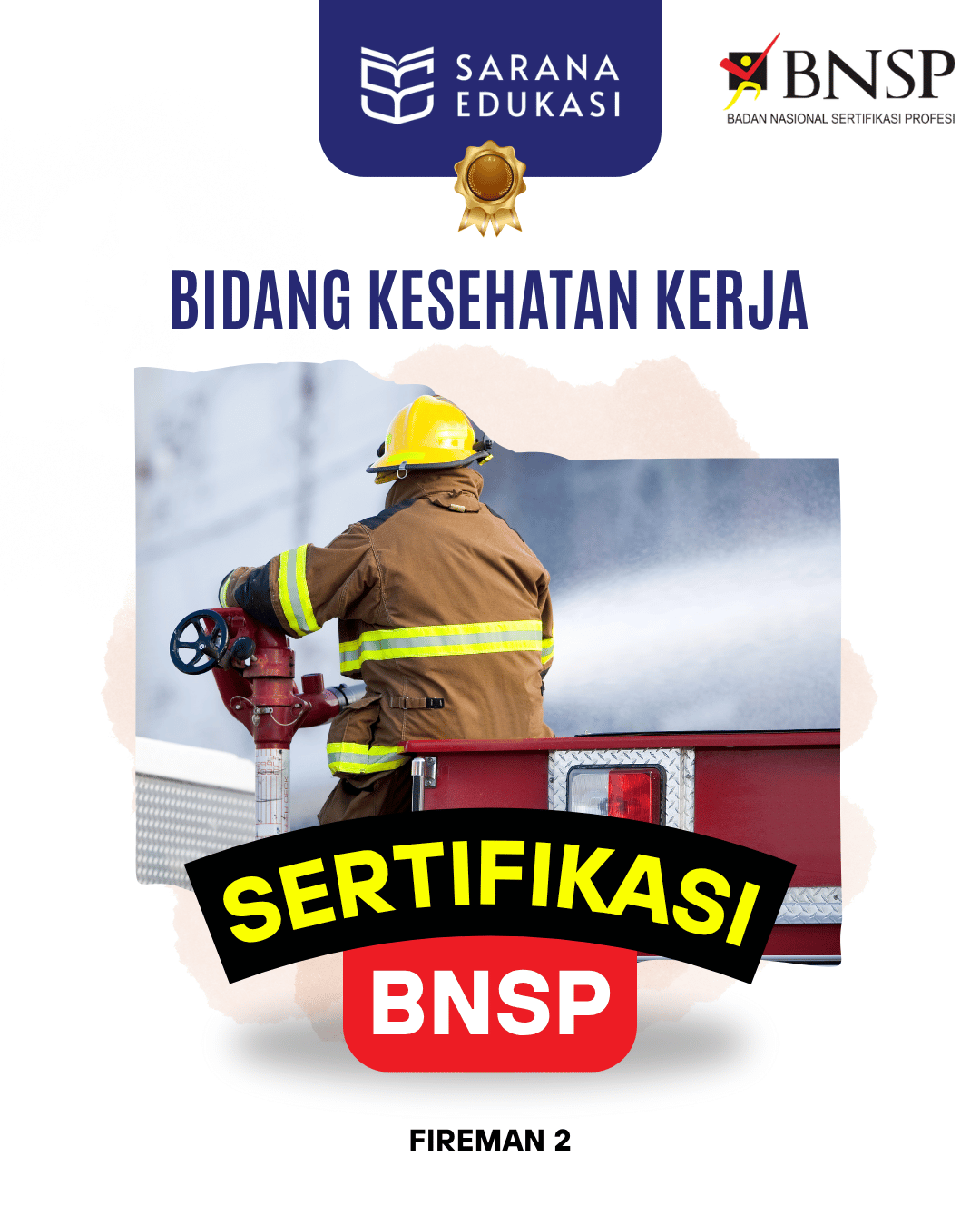 Sarana Edukasi - Fireman 2 Sertifikasi BNSP