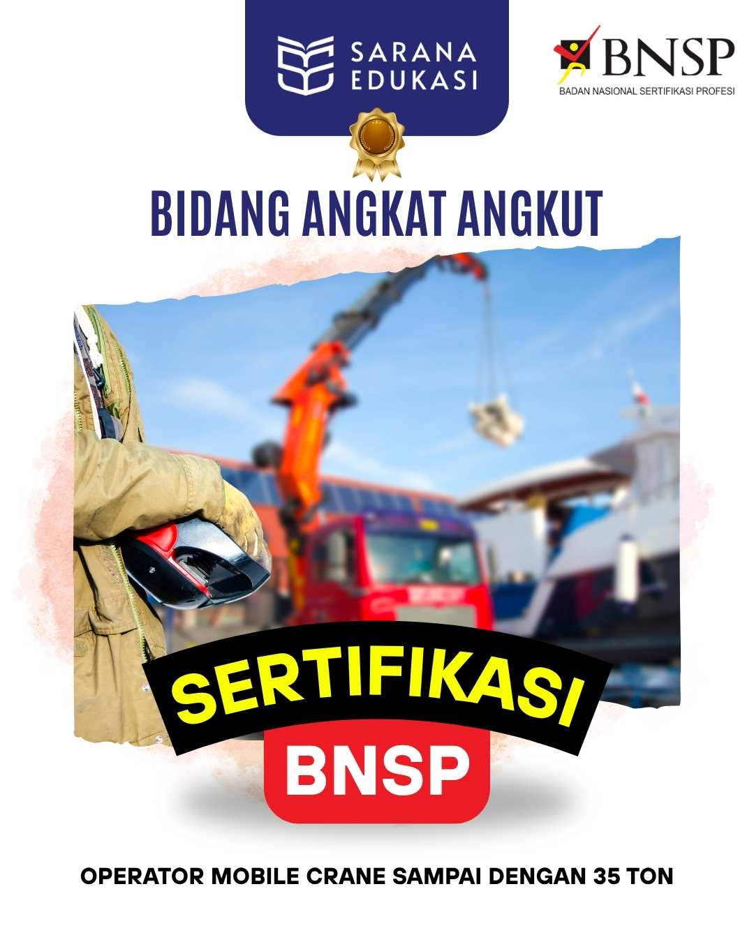 Sarana Edukasi - Operator Mobile Crane sampai dengan 35 Ton Sertifikasi BNSP Sarana Edukasi - Operator Mobile Crane sampai dengan 35 Ton Sertifikasi BNSP