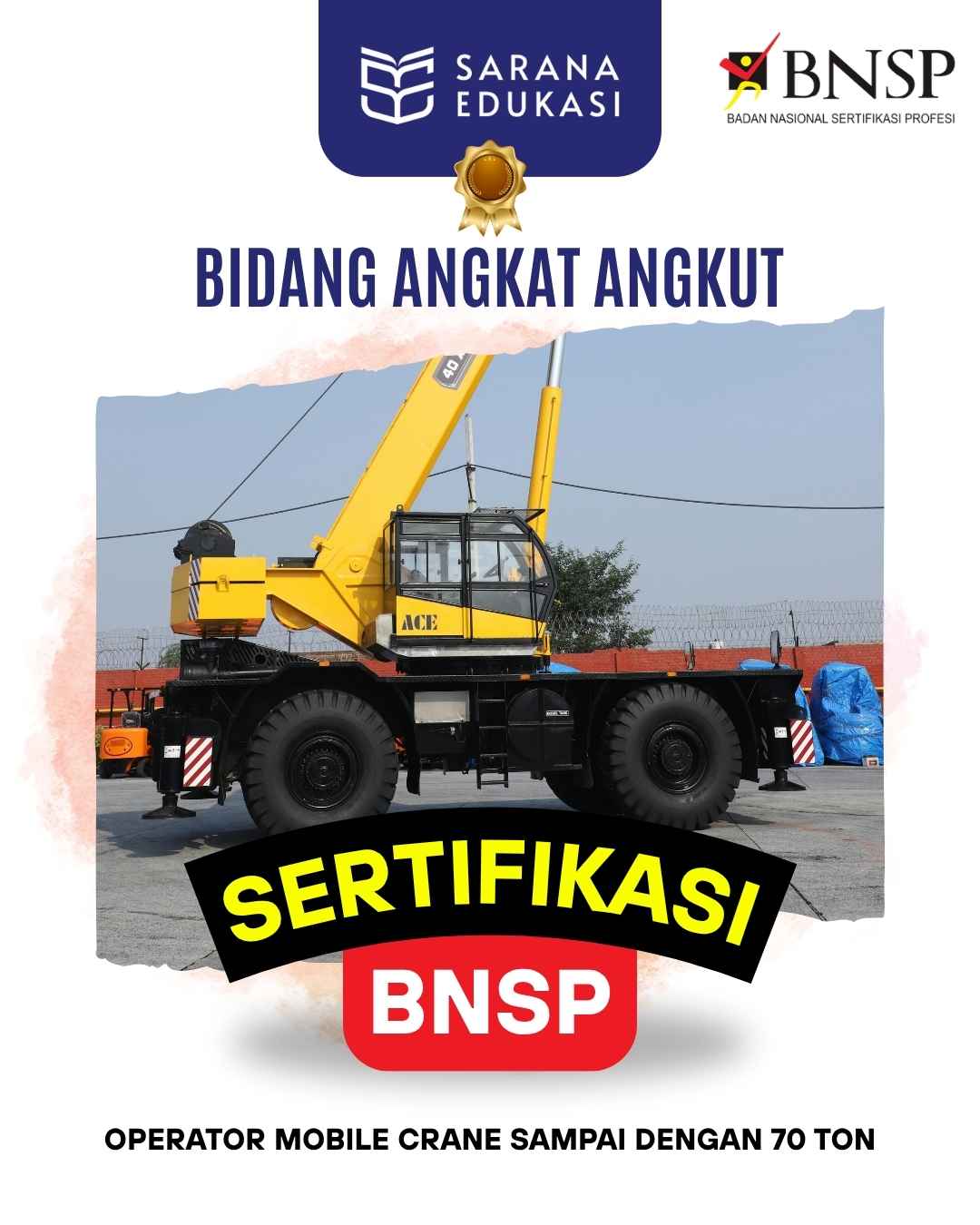 Sarana Edukasi - Operator Mobile Crane sampai dengan 70 Ton Sertifikasi BNSP