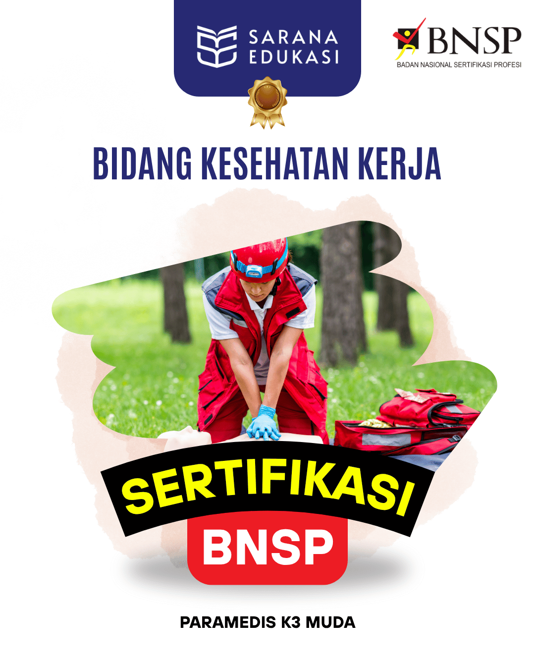 Sarana Edukasi - Paramedis K3 Muda Sertifikasi BNSP Sarana Edukasi - Paramedis K3 Muda Sertifikasi BNSP
