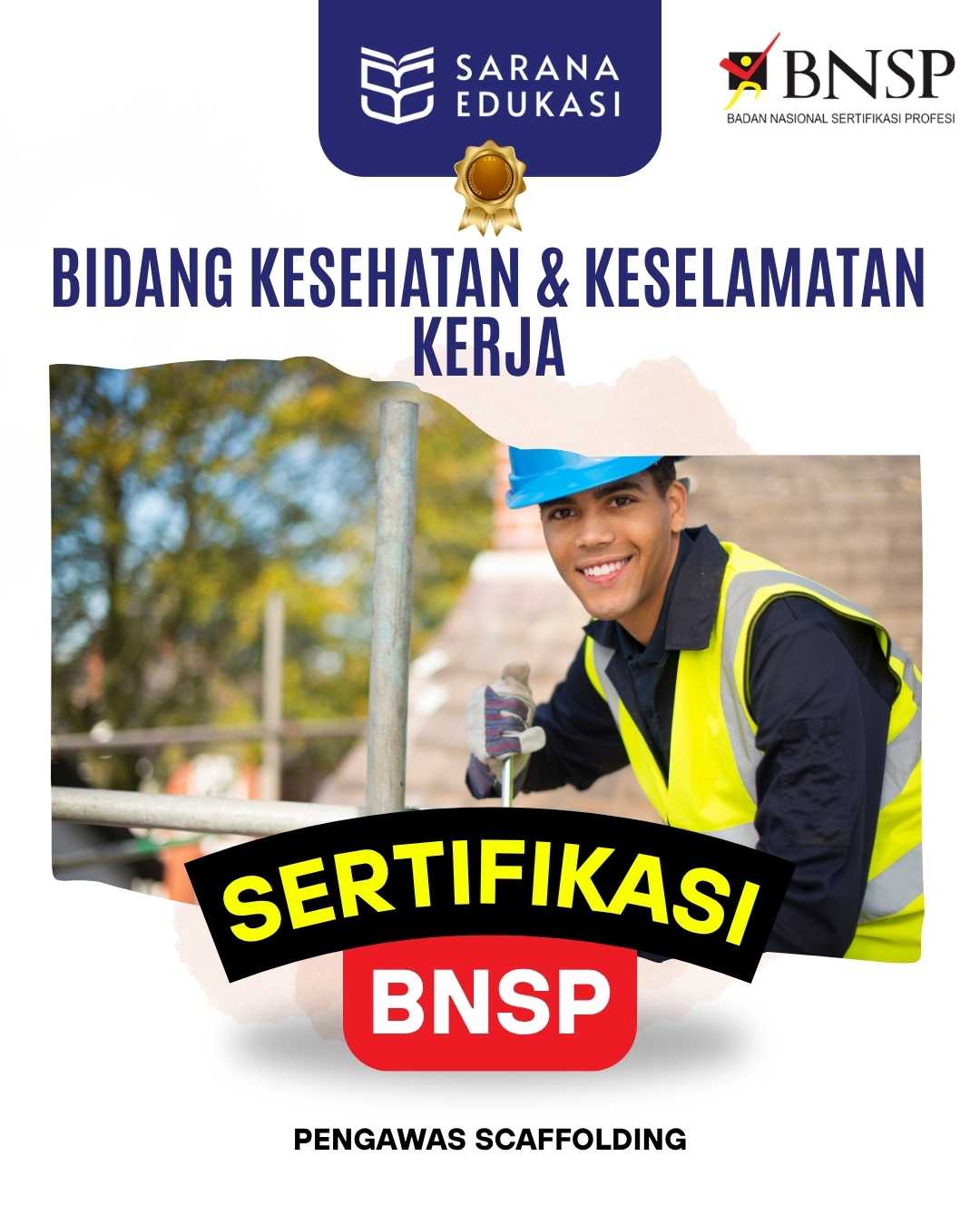 Sarana Edukasi - Pengawas Scaffolding Sertifikasi BNSP Sarana Edukasi - Pengawas Scaffolding Sertifikasi BNSP