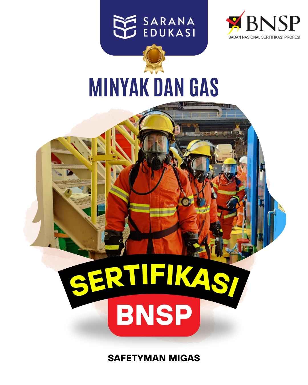 Sarana Edukasi - Safetyman Migas Sertifikasi BNSP
