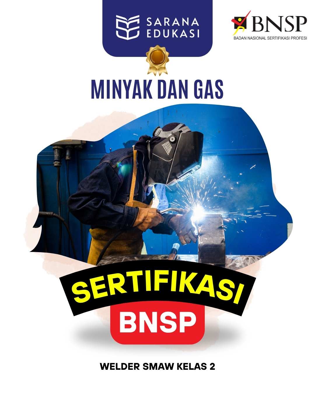 Sarana Edukasi - Sarana Edukasi - Welder SMAW Kelas 12 Sertifikasi BNSP
