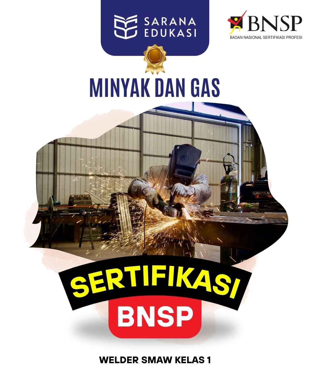 Sarana Edukasi - Welder SMAW Kelas 1 Sertifikasi BNSP Sarana Edukasi - Welder SMAW Kelas 1 Sertifikasi BNSP